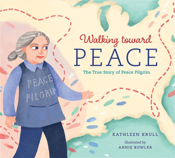 Walking toward Peace: The True Story of a Brave Woman Called Peace Pilgrim