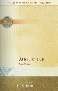 Title: Augustine: Earlier Writings, Author: J. H. S. Burleigh
