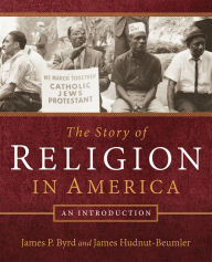 Title: The Story of Religion in America: An Introduction, Author: James P. Byrd