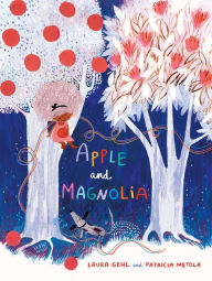 Title: Apple and Magnolia, Author: Laura Gehl
