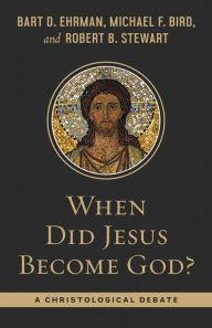 Title: When Did Jesus Become God?: A Christological Debate, Author: Bart Ehrman