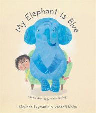 Title: My Elephant is Blue, Author: Melinda Szymanik