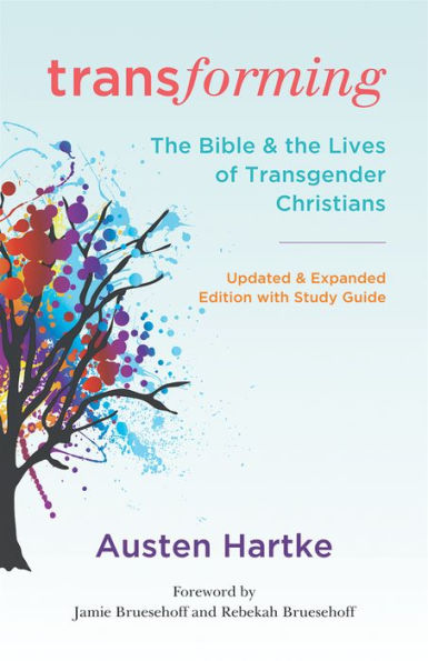 Transforming: Updated and Expanded Edition with Study Guide: The Bible and the Lives of Transgender Christians