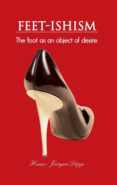Feet-Ishism: The foot as an object of desire