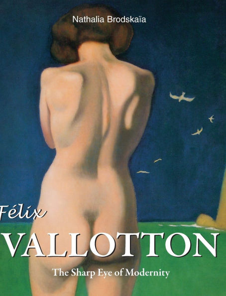 F�lix Vallotton: The Sharp Eye of Modernity