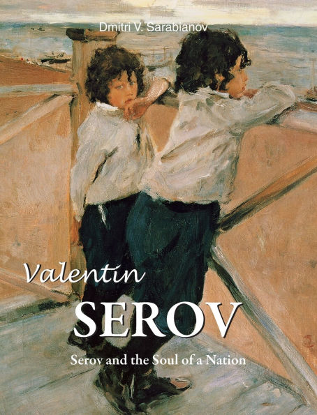 Valentin Serov: Serov and the Soul of a Nation