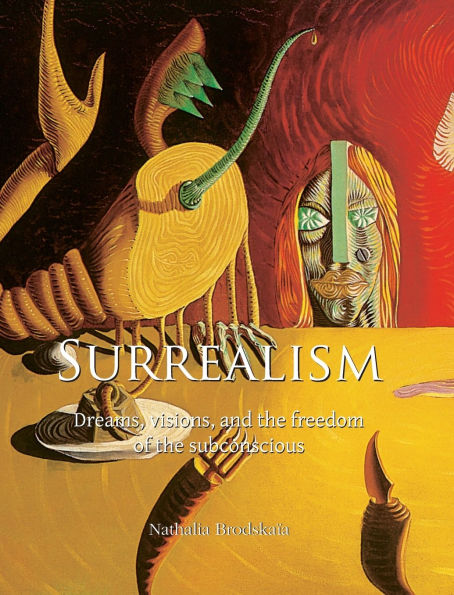 Surrealism: Dreams, visions, and the freedom of the subconscious