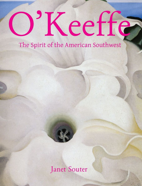O'Keeffe: The Spirit of the American Southwest