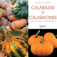 Title: Calabazas y calabacines - cultivo, cuidados y condejos prácticos, Author: Guido Sirtori