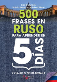 Title: 500 frases en Ruso para aprender en 5 días, Author: Ivan Strutunnof