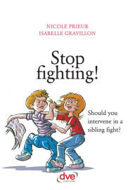 Title: Stop fighting! Should you intervene in a sibling fight?, Author: Nicole Prieur