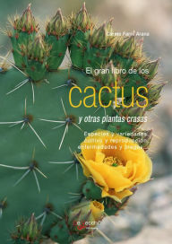 Title: El gran libro de los cactus y otras plantas crasas, Author: Carme Farré Arana