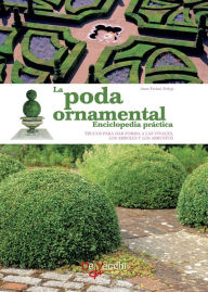Title: La poda ornamental - Enciclopedia práctica, Author: Anna Furlani Pedoja