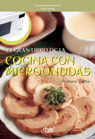 Title: El gran libro de la cocina con microondas - Primera parte, Author: Laura Landra