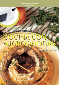 Title: El gran libro de la cocina con microondas - Segunda parte, Author: Laura Landra