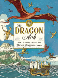 Title: The Dragon Ark: Join the Quest to Save the Rarest Dragon on Earth, Author: Curatoria Draconis