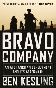 Title: Bravo Company: An Afghanistan Deployment and Its Aftermath, Author: Ben Kesling