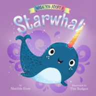 Title: When You Adopt a Starwhal (A When You Adopt... Book), Author: Matilda Rose