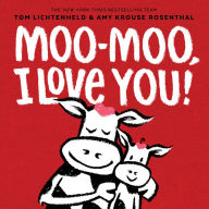 Title: Moo-Moo, I Love You!, Author: Tom Lichtenheld