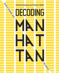 Title: Decoding Manhattan: Island of Diagrams, Maps, and Graphics, Author: Antonis Antoniou