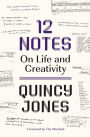 12 Notes: On Life and Creativity