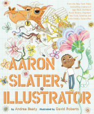 Title: Aaron Slater, Illustrator, Author: Andrea Beaty