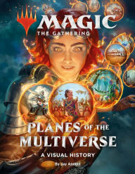 Title: Magic: The Gathering: Planes of the Multiverse: A Visual History, Author: Wizards of the Coast