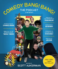 Title: Comedy Bang! Bang! The Podcast: The Book, Author: Scott Aukerman