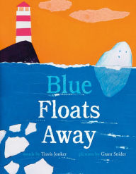 Title: Blue Floats Away, Author: Travis Jonker
