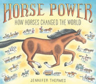 Title: Horse Power: How Horses Changed the World, Author: Jennifer Thermes