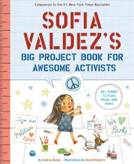 Title: Sofia Valdez's Big Project Book for Awesome Activists, Author: Andrea Beaty