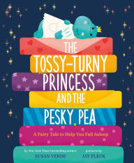 Title: The Tossy-Turny Princess and the Pesky Pea: A Fairy Tale to Help You Fall Asleep, Author: Susan Verde