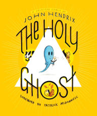 Title: The Holy Ghost: A Spirited Comic, Author: John Hendrix
