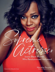 Title: Supreme Actresses: Iconic Black Women Who Revolutionized Hollywood, Author: Marcellas Reynolds