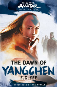 The Dawn of Yangchen: Avatar, The Last Airbender (Chronicles of the Avatar Book 3)