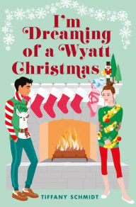 Title: I'm Dreaming of a Wyatt Christmas, Author: Tiffany Schmidt