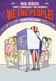 Title: We the People! (Big Ideas that Changed the World #4), Author: Don Brown