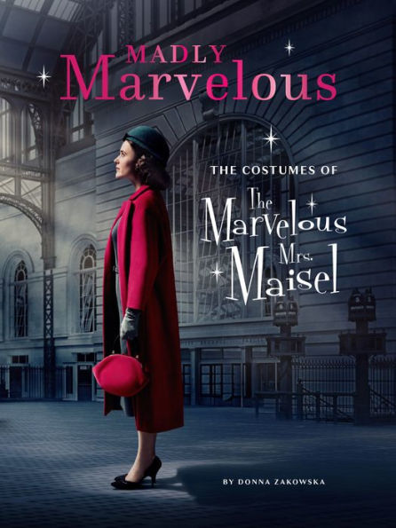 Madly Marvelous: The Costumes of The Marvelous Mrs. Maisel