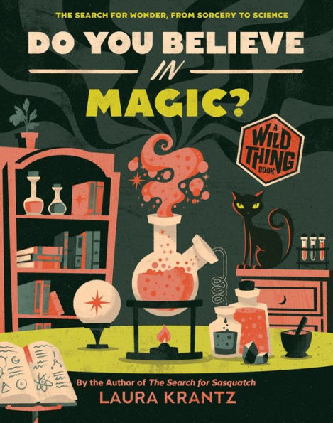 Do You Believe In Magic? (A Wild Thing Book): The Search for Wonder, from Sorcery to Science
