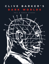 Title: Clive Barker's Dark Worlds, Author: Phil and Sarah Stokes