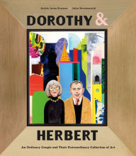 Title: Dorothy & Herbert: An Ordinary Couple and Their Extraordinary Collection of Art, Author: Jackie Azúa Kramer