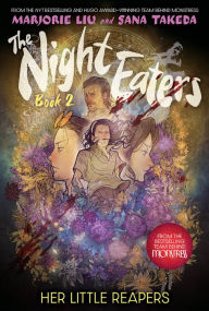 Title: The Night Eaters, Book 2: Her Little Reapers, Author: Marjorie Liu