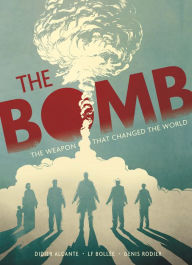 Title: The Bomb: The Weapon That Changed the World, Author: Didier Alcante