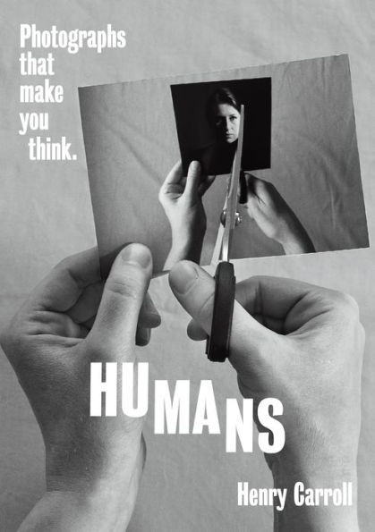 HUMANS: Photographs That Make You Think