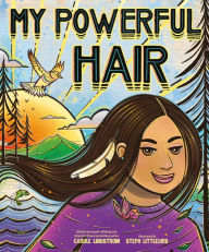 Title: My Powerful Hair, Author: Carole Lindstrom