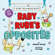 Title: Baby Rube's Opposites (A Rube Goldberg Book), Author: Jennifer George