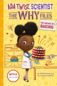 Title: The Science of Baking (Ada Twist, Scientist: The Why Files #3), Author: Andrea Beaty