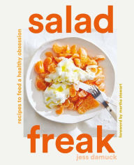 Title: Salad Freak: Recipes to Feed a Healthy Obsession, Author: Jess Damuck