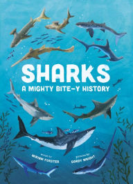 Title: Sharks: A Mighty Bite-y History, Author: Miriam Forster