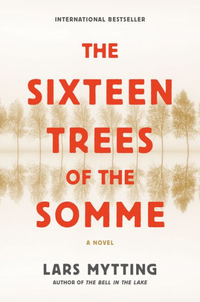 The Sixteen Trees of the Somme: A Novel